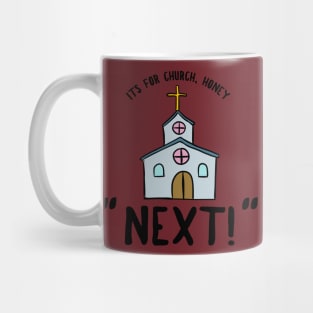 Its for Church, Honey. NEXT! Reddit Meme Tee Mug